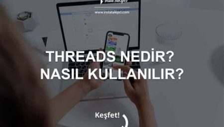 Threads Nedir? Nasıl Kullanılır?